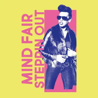 Steppin' Out by Mind Fair