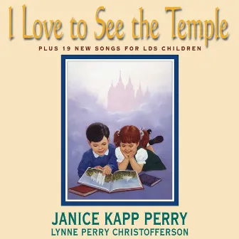 I Love To See The Temple by Lynne Perry Christofferson