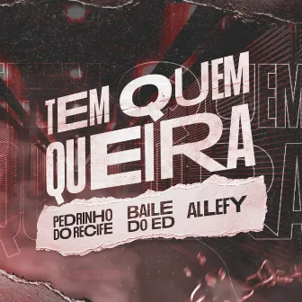 Tem Quem Queira by Baile do Ed