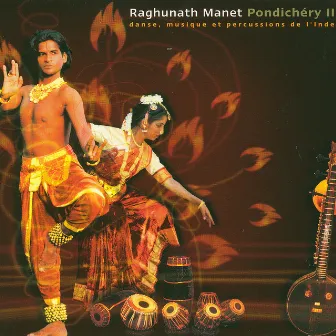 Pondichery Ii - Danse, Musique et Percussions de L'inde by Raghunath Manet