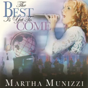 The Best Is Yet to Come by Martha Munizzi