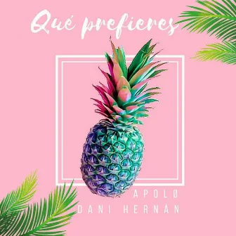 Qué Prefieres by Dani Hernán