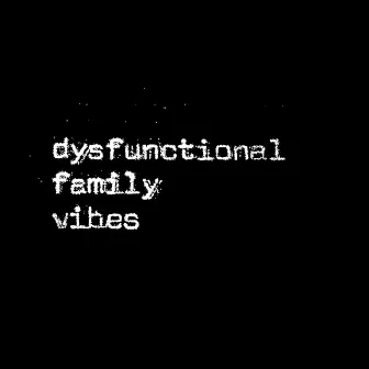 Dysfunctional Family Vibes by DJ Lily