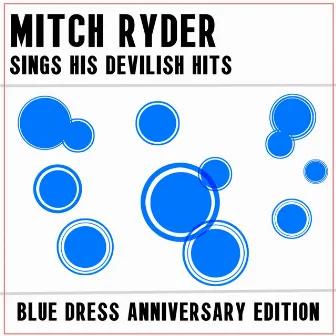 Mitch Ryder Sing His Devilish Hits: Blue Dress Anniversary Edition by Mitch Ryder