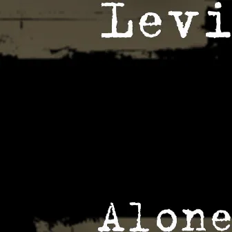 Alone by Levi