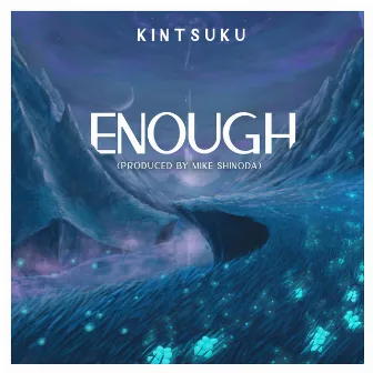 Enough by Kintsuku