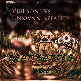 ViBESone vs. UNKNWNN REEALITY beat battle vol. 1 by sol ke'lektiv