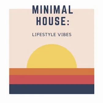 Minimal House: Lifestyle Vibes by Kevin Rockhill