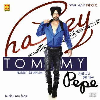 Tommy Pepe by Harry Dhanoa