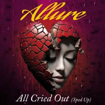 All Cried Out (Re-Recorded) [Sped Up] - Single by Allure