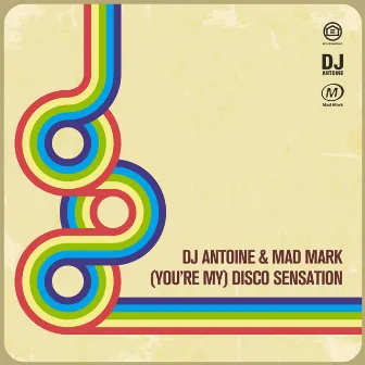 (You're My) Disco Sensation by Mad Mark