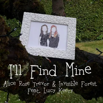 I'll Find Mine by Alice Rose Trevor