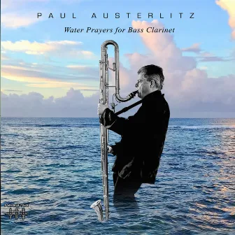 Water Prayers for Bass Clarinet by Paul Austerlitz