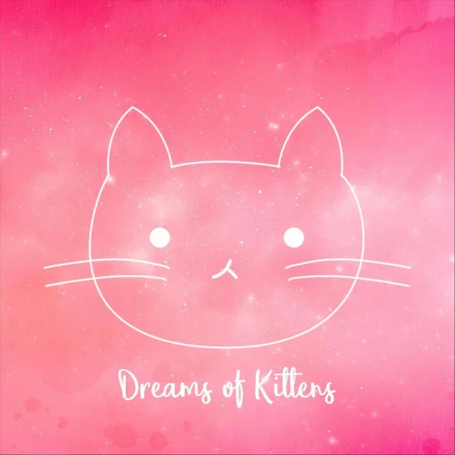 Dreams of Kittens