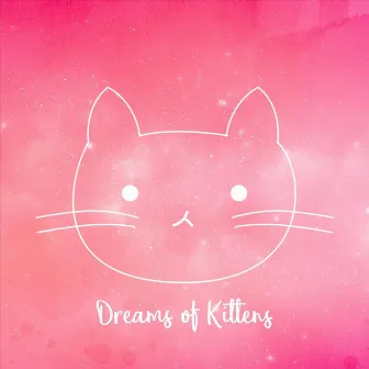 Dreams of Kittens by Seanna