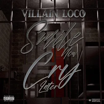 Smile Now Cry Later by Villain Loco