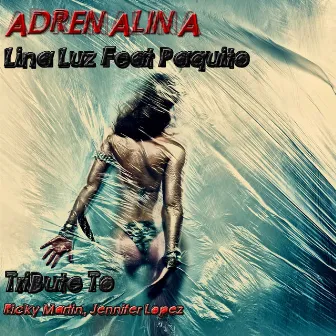 Adrenalina: Tribute To Ricky Martin, Jennifer Lopez (feat. Paquito) by Lina Luz