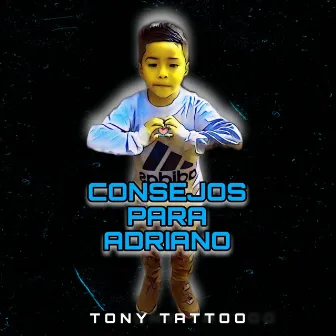 Consejos Para Adriano by Tony Tattoo