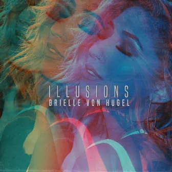 Illusions by Brielle Von Hugel