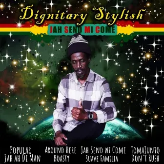 Jah Send Mi Come by Dignitary Stylish