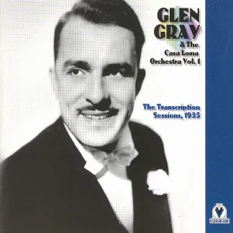 Glen Gray & The Casa Loma Orchesra Vol. 1 by Glen Gray & The Casa Loma Orchestra