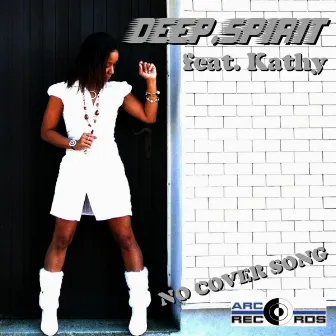 No Cover Song (All Mixes Edition) [feat. Kathy] by Deep.Spirit