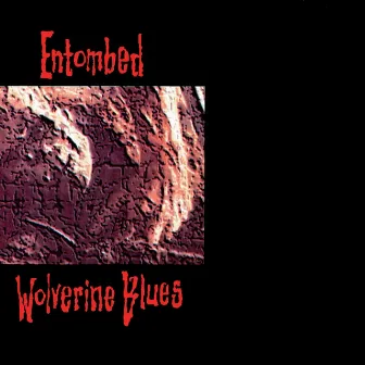 Wolverine Blues by Entombed