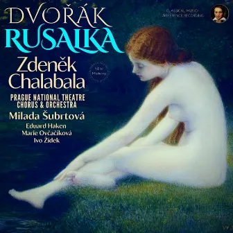 Dvořák: Rusalka, Op. 114 by Zdeněk Chalabala (Remastered 2023, Studio 1961) by Milada Šubrtová