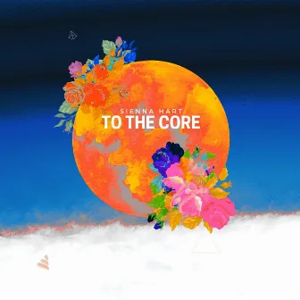 To the Core by Sienna Hart