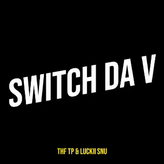 Switch da V by Luckii Snu