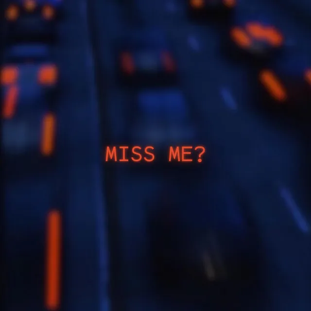 Miss Me?