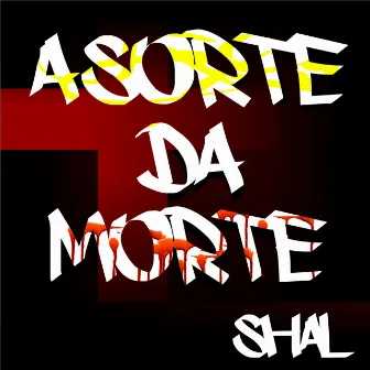 A Sorte da Morte by Shal