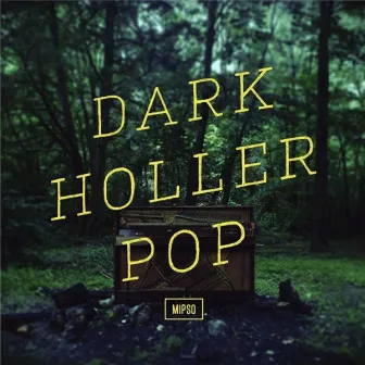 Dark Holler Pop by Mipso