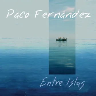 Entre Islas by Paco Fernandez