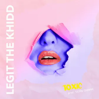 Toxic by Legit the Khidd