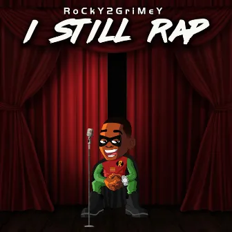 I Still Rap by RoCkY2GriMeY