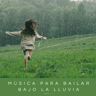 Música Para Bailar Bajo La Lluvia Vol. 1 by Dormir Ayuda