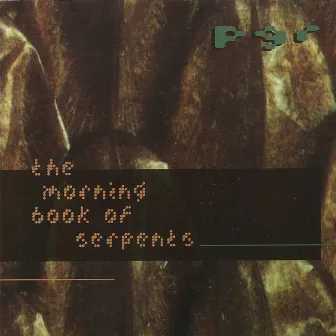 The Morning Book of Serpents by PGR