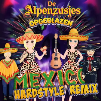 Mexico (Hardstyle Remix) by De Alpenzusjes