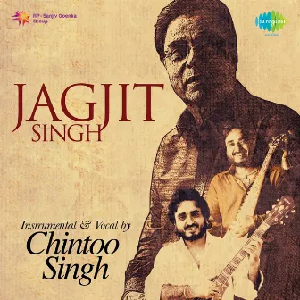 Jagjit Singh Instrumental & Vocal by Chintoo Singh by Chintoo Singh