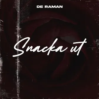 Snacka ut by De Raman