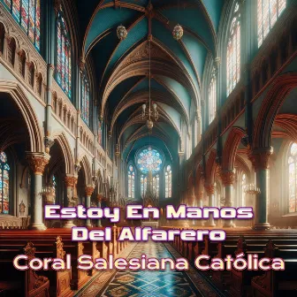 Estoy En Manos Del Alfarero by Coral Salesiana Catolica