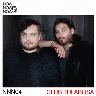 Me Me Me Presents Now Now Now 04 - Club Tularosa by Club Tularosa