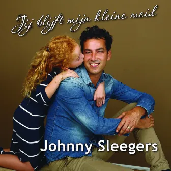 Jij blijft mijn kleine meid by Johnny Sleegers