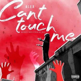 Can't Touch Me by Alex