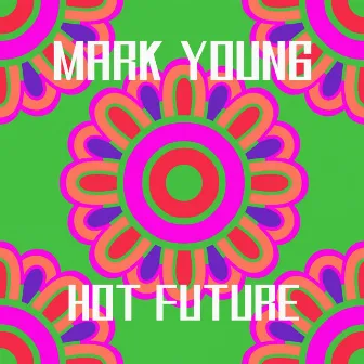 Hot Future by Mark Young