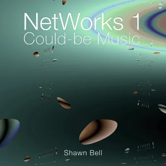 NetWorks 1: Could-be Music by Shawn Bell