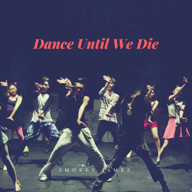 Dance Until We Die