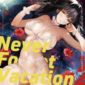 Never Forget Vacation 2 by Login Records