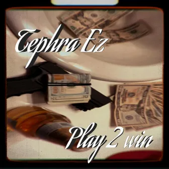 Play 2 Win by Tephra Ez